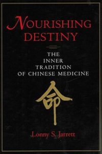 Nourishing Destiny: The Inner Tradition of Chinese Medicine - Redwing Books